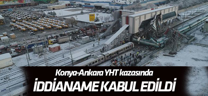 Konya-Ankara YHT kazasında  iddianame kabul edildi