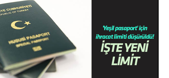 'Yeşil pasaport' için ihracat limiti düşürüldü! İşte yeni  limit