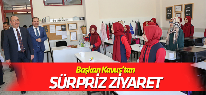Başkan Kavuş’tan sürpriz ziyaret