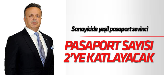 Yeşil pasaport düzenlemesinden yaralanacak sanayici sayısı 2'ye katlayacak