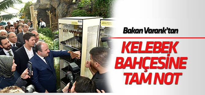 Bakan Varank'tan Tropikal Kelebek Bahçesi'ne ziyaret