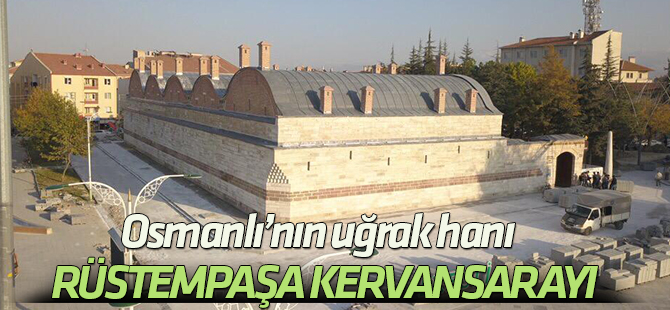 Osmanlı'da hac yolcularının uğrak yeri: Rüstem Paşa Kervansarayı