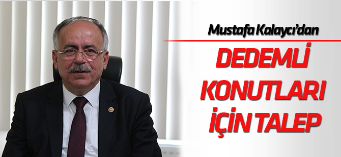 MHP'li Kalaycı'dan, Dedemli Konutları için talep