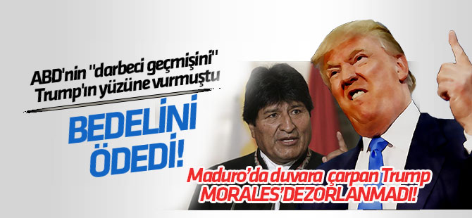 ABD'nin "darbeci geçmişini" Trump'ın yüzüne vuran Morales o geçmişin parçası oldu