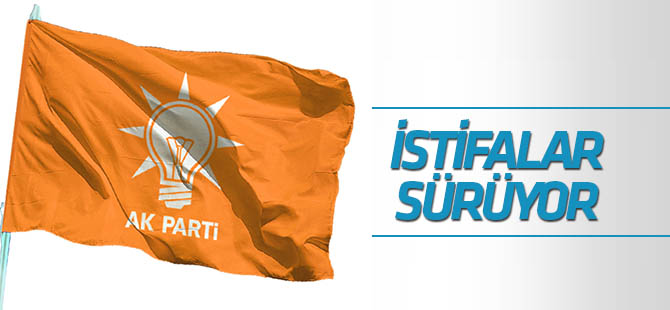 AK Parti'de istifalar sürüyor