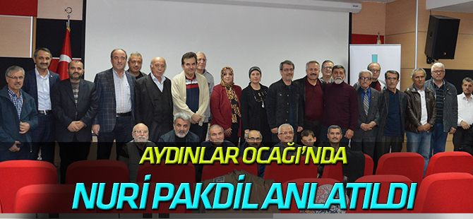 Aydınlar’da Nuri Pakdil anlatıldı