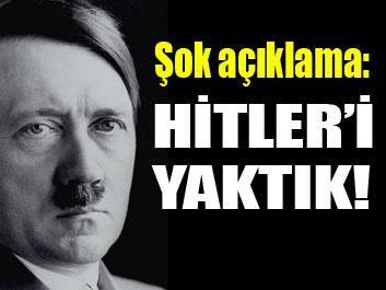 Hitler'i yaktık!