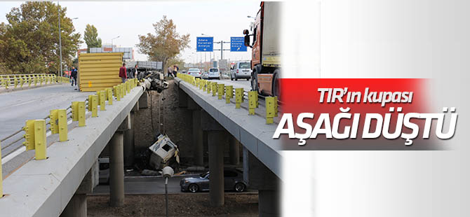 Bariyerlere çarpan tırın kupası köprüden aşağıya düştü