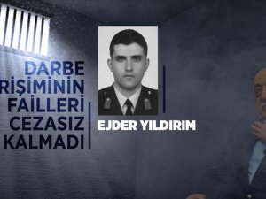 DARBE GİRİŞİMİNİN FAİLLERİ CEZASIZ KALMADI:  Ejder Yıldırım