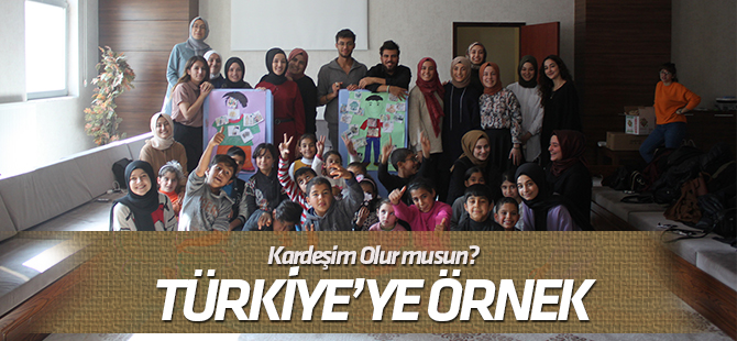 “Kardeşim Olur musun?” Projesi Türkiye’ye Örnek Oluyor