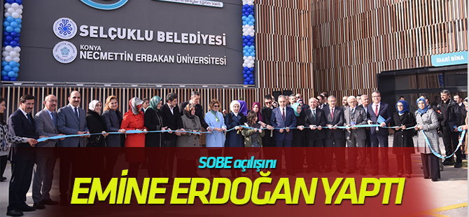 SOBE'nin Resmi Açılışını Emine Erdoğan yaptı