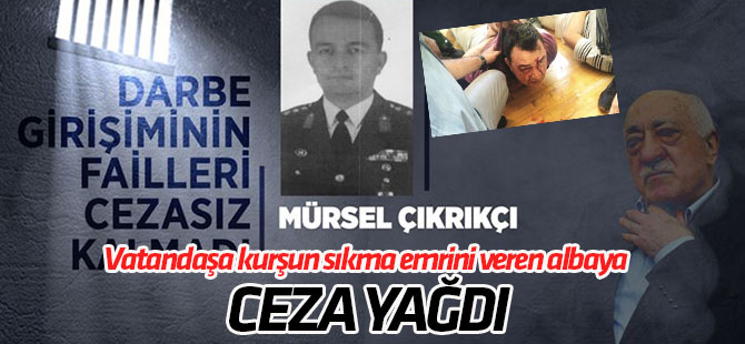 Vatandaşa "it sürüsü" deyip kurşun sıkma emri veren hain hakettiği cezayı aldı