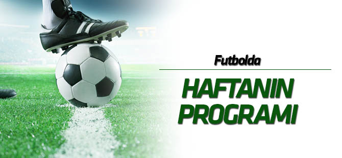 Futbolda haftanın programı
