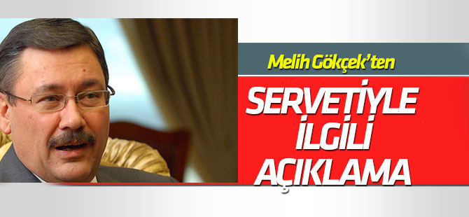 Melih Gökçek servetiyle ilgili konuştu