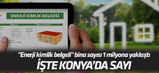 "Enerji kimlik belgeli" bina sayısı 1 milyona yaklaştı