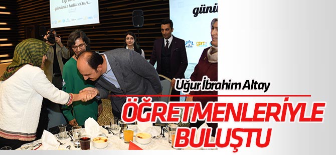 Altay, öğretmenleriyle buluştu