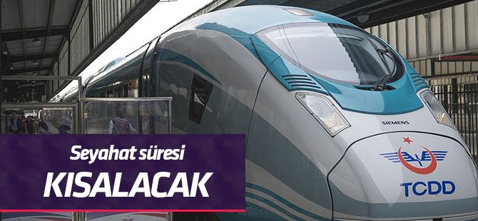 YHT'de seyahat süresi kısalacak