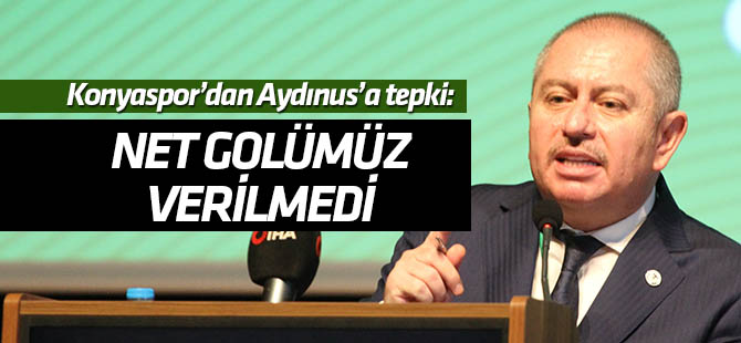 Konyaspor Başkanı Hilmi Kulluk'tan hakem Fırat Aydınus'a tepki: Net golümüz verilmedi