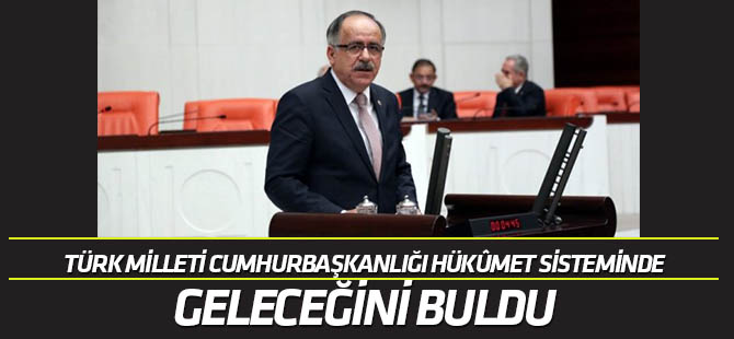 Mustafa Kalaycı: Türk Milleti Cumhurbaşkanlığı Hükûmet Sisteminde geleceğini bulmuştur