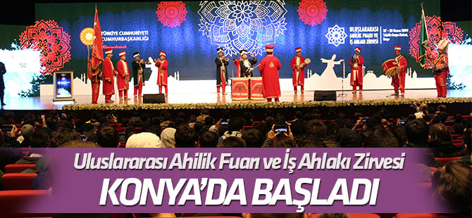 Uluslararası Ahilik Fuarı ve İş Ahlakı Zirvesi Konya'da başladı