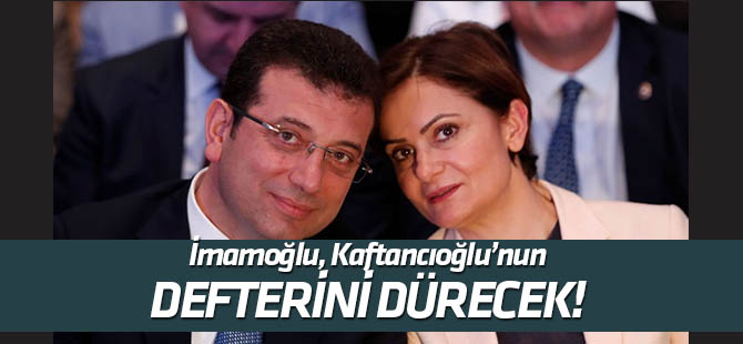 İmamoğlu, Kaftancıoğlu konusunda ağırlığını koyuyor