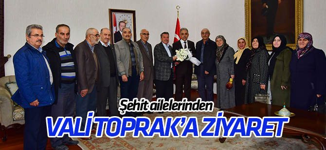 Şehit ailelerinden Vali Toprak’a ziyaret