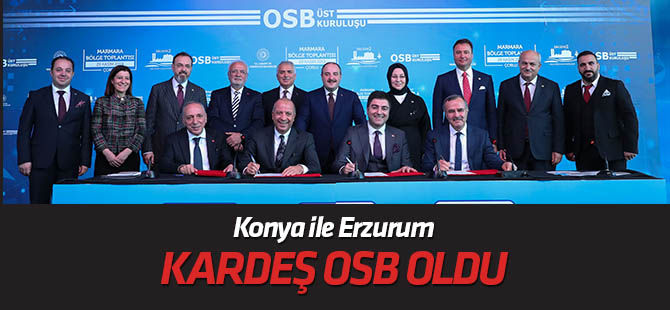 Konya OSB ile Erzurum OSB kardeş oldu