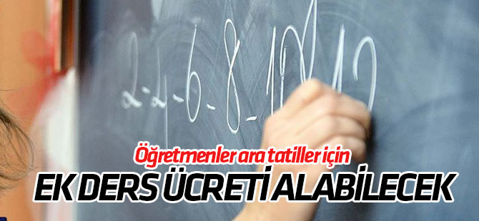 Öğretmenler ara tatiller için ek ders ücreti alabilecek