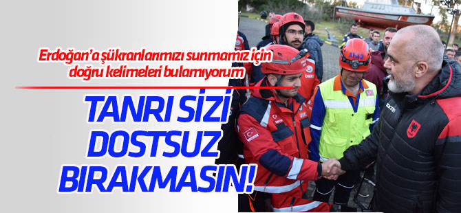 Arnavutluk Başbakanı Edi Rama'dan Türkiye'ye teşekkür