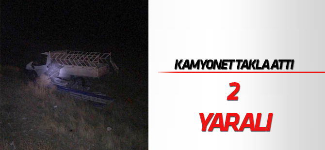 Kamyonet takla attı: 2 yaralı