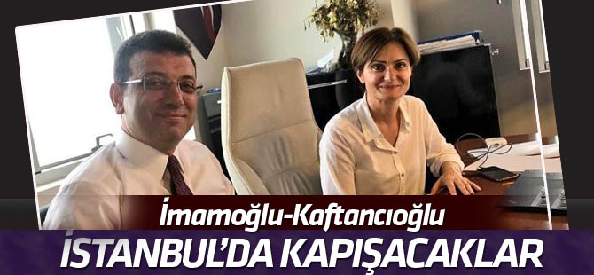 İstanbul İl Başkanlığında 'İmamoğlu-Kaftancıoğlu kapışması yaşanacak'