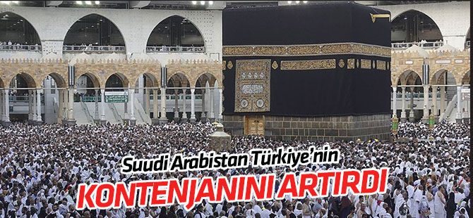 Türkiye'nin hac kontenjanı artırıldı
