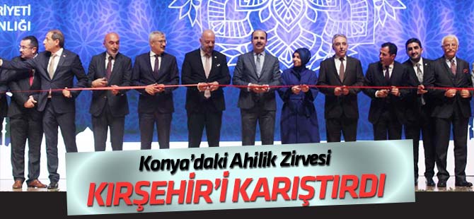 Konya'da düzenlenen "Ahilik Zirvesi" Kırşehir'i karıştırdı