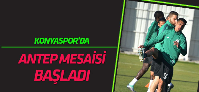 Konyaspor'da Gaziantep mesaisi başladı