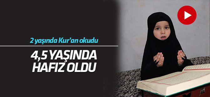 2 yaşında Kur’an okudu, 4 buçuk yaşında hafız oldu
