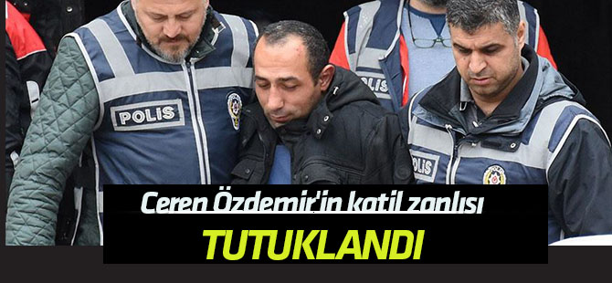 Ceren Özdemir'in katil zanlısı tutuklandı