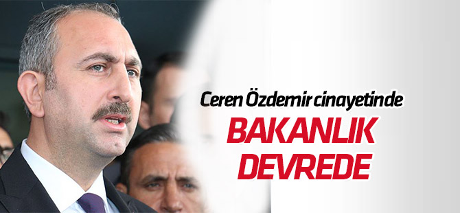 'Ceren Özdemir cinayetine ilişkin Adalet Bakanlığı idari soruşturma başlatmıştır'