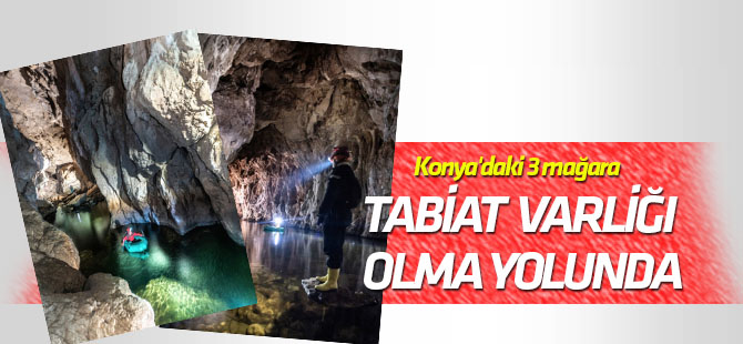 Konya'daki 3 mağara tabiat varlığı olma yolunda