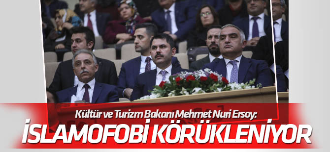Kültür ve Turizm Bakanı Mehmet Nuri Ersoy: İslamafobi körükleniyor