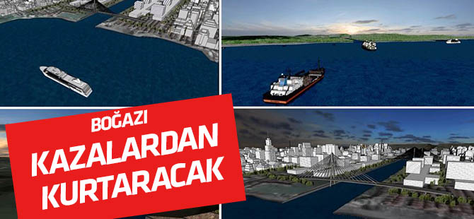 "Kanal İstanbul" Boğaz'ı kazalardan kurtaracak