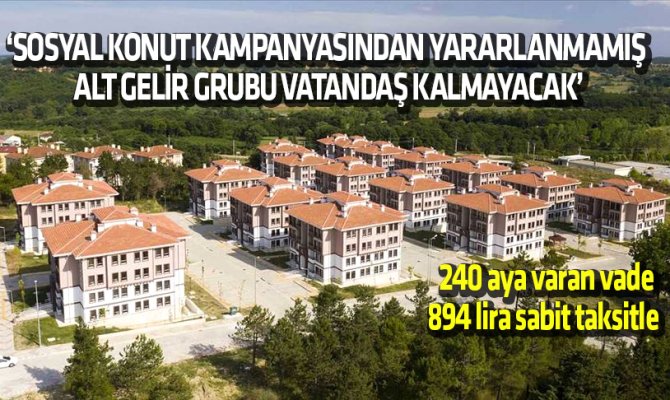 Çevre ve Şehircilik Bakanı Kurum: Sosyal konut kampanyasından yararlanmamış alt gelir grubu vatandaş kalmayacak