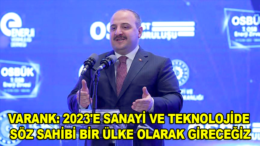 Bakan Varank: 2023'e sanayi ve teknolojide söz sahibi bir ülke olarak gireceğiz