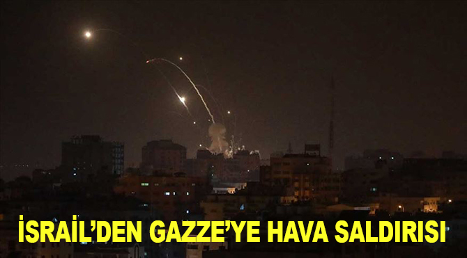 İsrail'den Gazze'ye hava saldırısı