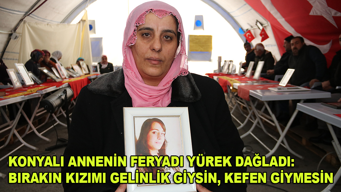 Konyalı annenin feryadı yürek dağladı: Bırakın kızımı gelinlik giysin, kefen giymesin