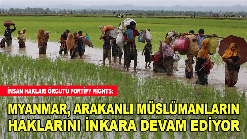 İnsan hakları örgütü Fortify Rights: Myanmar, Arakanlı Müslümanların haklarını inkara devam ediyor