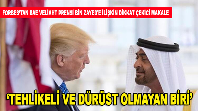 Forbes'tan BAE Veliaht Prensi bin Zayed'e ilişkin dikkat çekici makale