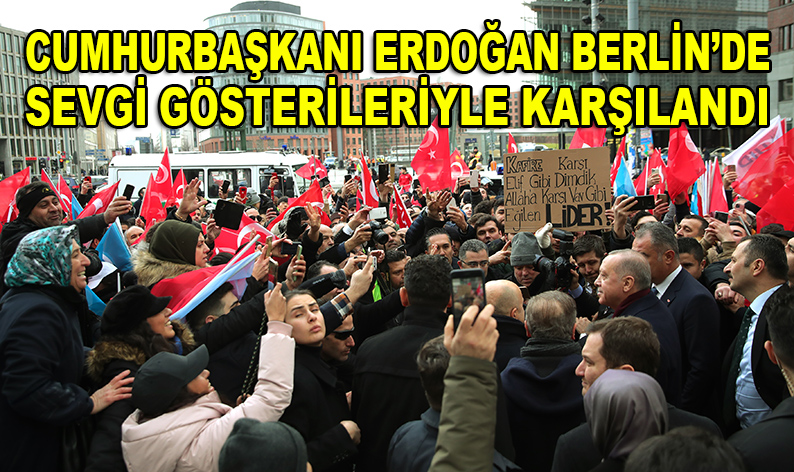 Cumhurbaşkanı Erdoğan, Berlin'de Türklerin sevgi gösterileriyle karşılandı