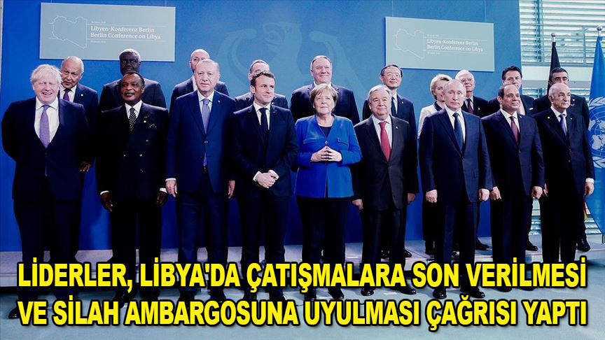 Liderler, Libya'da çatışmalara son verilmesi ve silah ambargosuna uyulması çağrısı yaptı