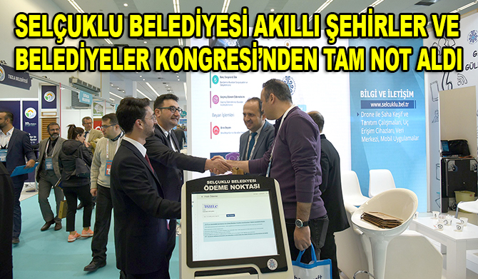 Selçuklu Belediyesi Akıllı Şehirler ve Belediyeler Kongresi’nden tam not aldı