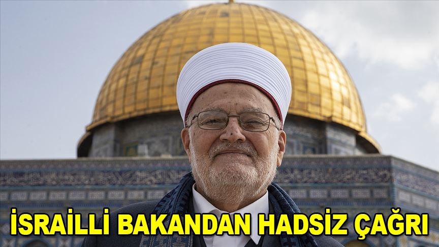 İsrailli Bakan'dan hadsiz çağrı
